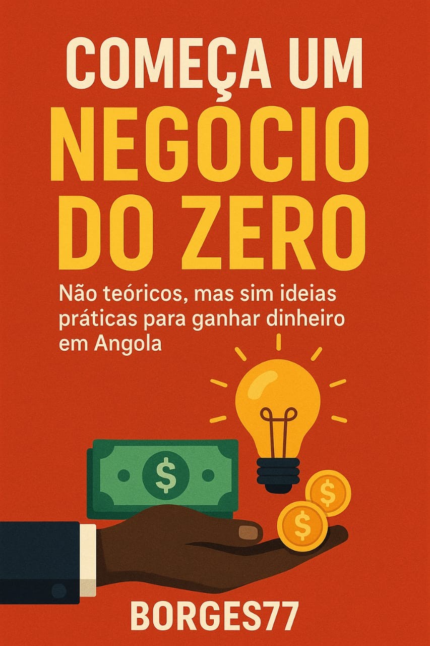 comeca_um_negocio_do_zero__nao_teoricos_mas_sim_ideias_praticas_para_ganhar_dinheiro_em_angola_15407