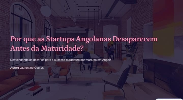 porque_que_as_startup_angolanas_morrem_antes_da_maturidade_16396