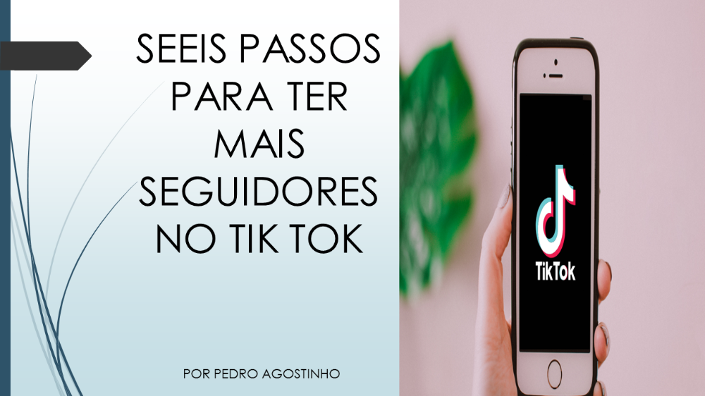 seeis_passos_para_ter_mais_seguidores_no_tik_tok_8306